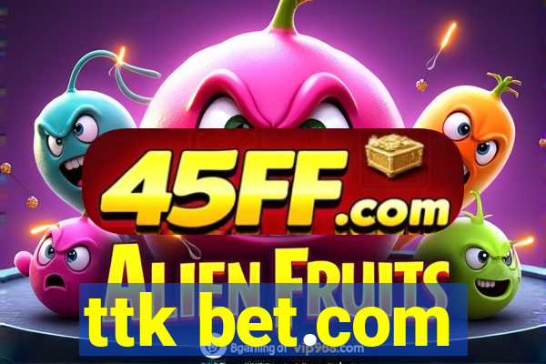 ttk bet.com
